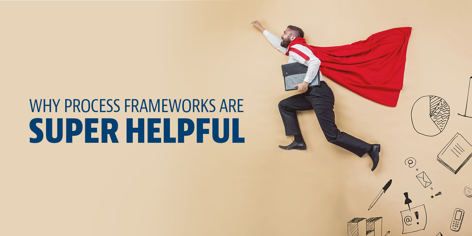 4 Things Everyone Should be Using a Process Framework for | APQC