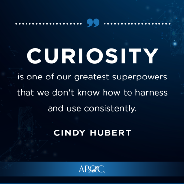 Cindy Hubert, APQC KM Expert Quote: I think curiosity is probably one of our greatest superpowers that we don't know how to harness and use all the time.
