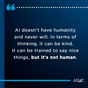 AI doesn't have humanity and never will. In terms of thinking, it can be kind. It can be trained to say nice things, but it's not human.