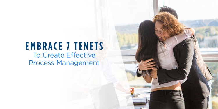 Seven Tenets to Improve Your Process Management Effectiveness