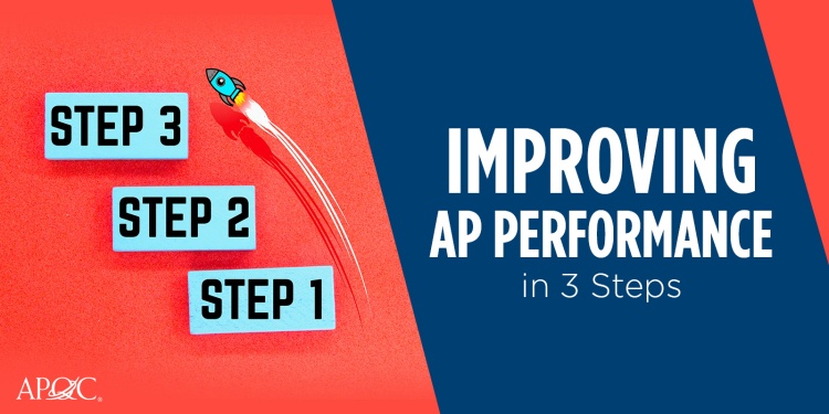Three Steps to Improve your AP Performance