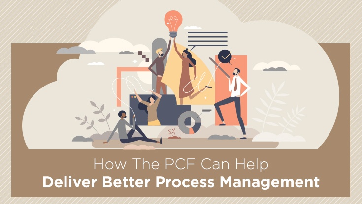 How The PCF Can Help Deliver Better Process Management